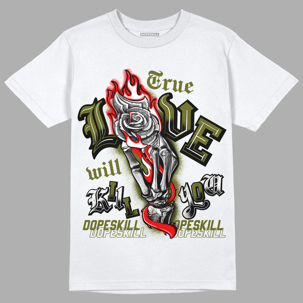 Travis Scott x Jordan 1 Low OG “Olive” DopeSkill T-Shirt True Love Will Kill You Graphic Streetwear - White