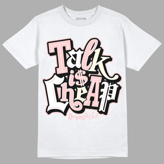 Jordan 1 High OG WMNS Washed Pink DopeSkill T-Shirt Talk Is Chip Graphic Streetwear - White