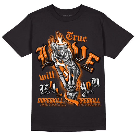 Wmns Dunk Low 'Magma Orange DopeSkill T-Shirt True Love Will Kill You Graphic Streetwear - Black