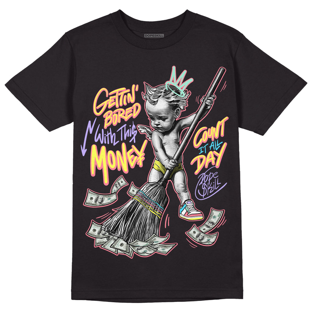 Candy Easter Dunk Low DopeSkill T-Shirt Gettin Bored With This Money Graphic - Black