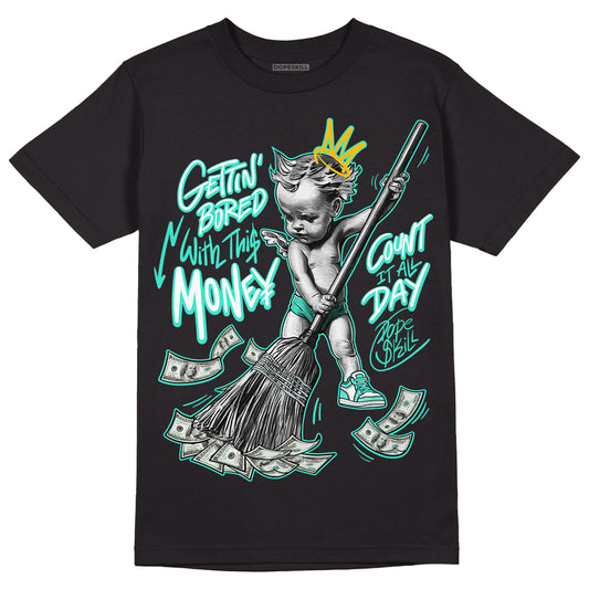 New Emerald 1s DopeSkill T-Shirt Gettin Bored With This Money Graphic - Black