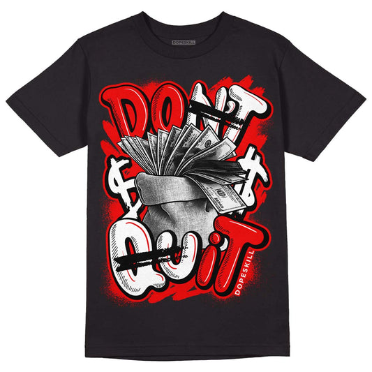 Cherry 11s DopeSkill T-Shirt Don't Quit Graphic - Black