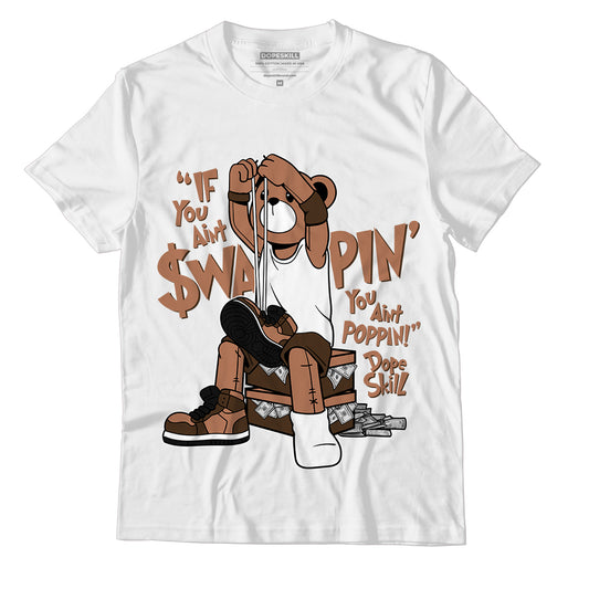 Jordan 1 Mid Dark Chocolate DopeSkill T-Shirt If You Aint Graphic - White 