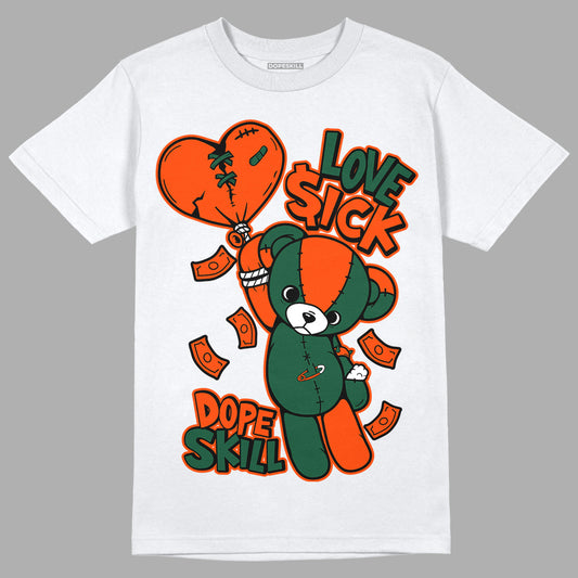 Dunk Low Team Dark Green Orange DopeSkill T-Shirt Love Sick Graphic - White