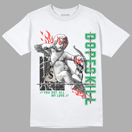 Jordan 3 WMNS “Lucky Green” DopeSkill T-Shirt You Got All My Love Graphic Streetwear - White