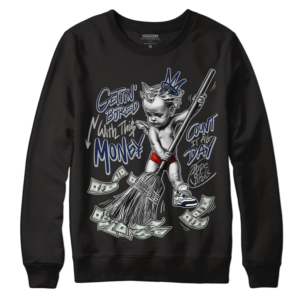 Midnight Navy 4s DopeSkill Sweatshirt Gettin Bored With This Money Graphic - Black