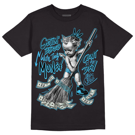 University Blue 13s DopeSkill T-Shirt Gettin Bored With This Money Graphic - Black 