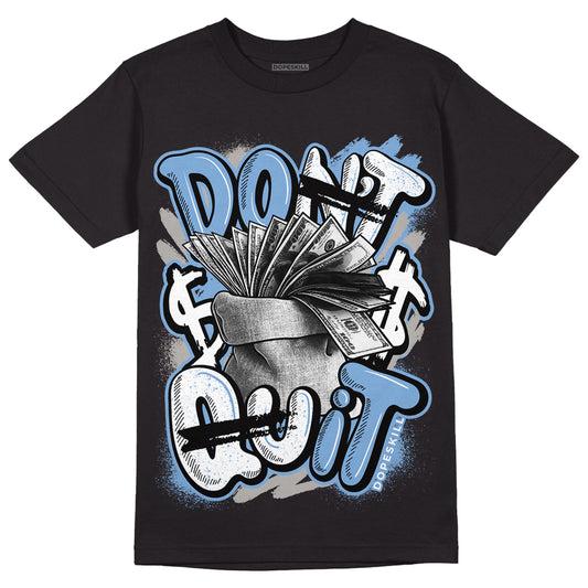 Jordan 5 Retro University Blue DopeSkill T-Shirt Don't Quit Graphic Streetwear - Black