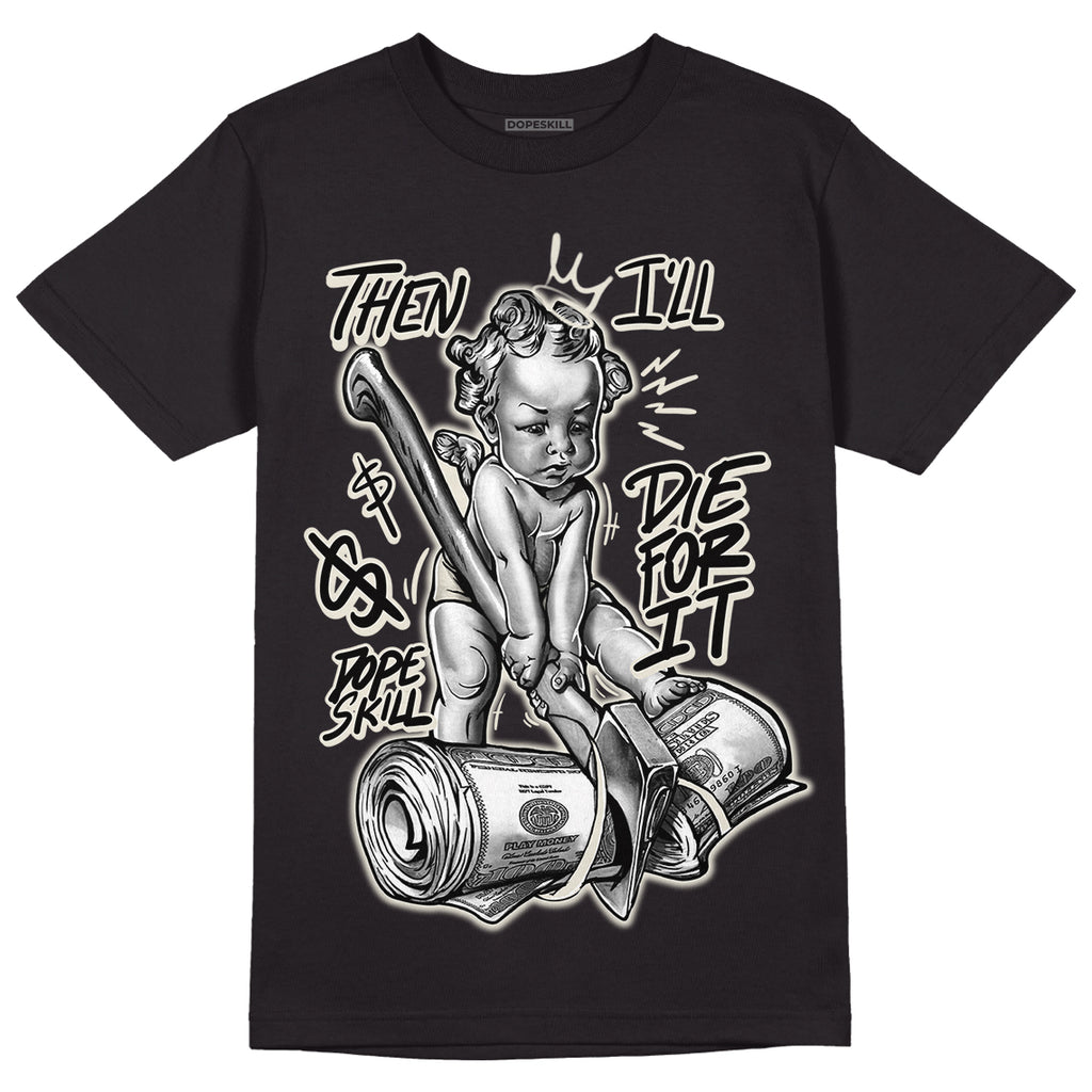 Light Orewood Brown 11s Low DopeSkill T-Shirt Then I'll Die For It Graphic - Black
