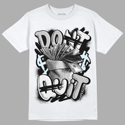 Black Metallic Chrome 6s DopeSkill T-Shirt Don't Quit Graphic - White