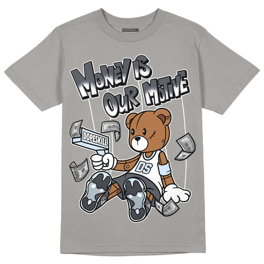 Cool Grey 11s DopeSkill Grey T-shirt Money Is Our Motive Bear Graphic, hiphop tees, grey graphic tees, sneakers match shirt