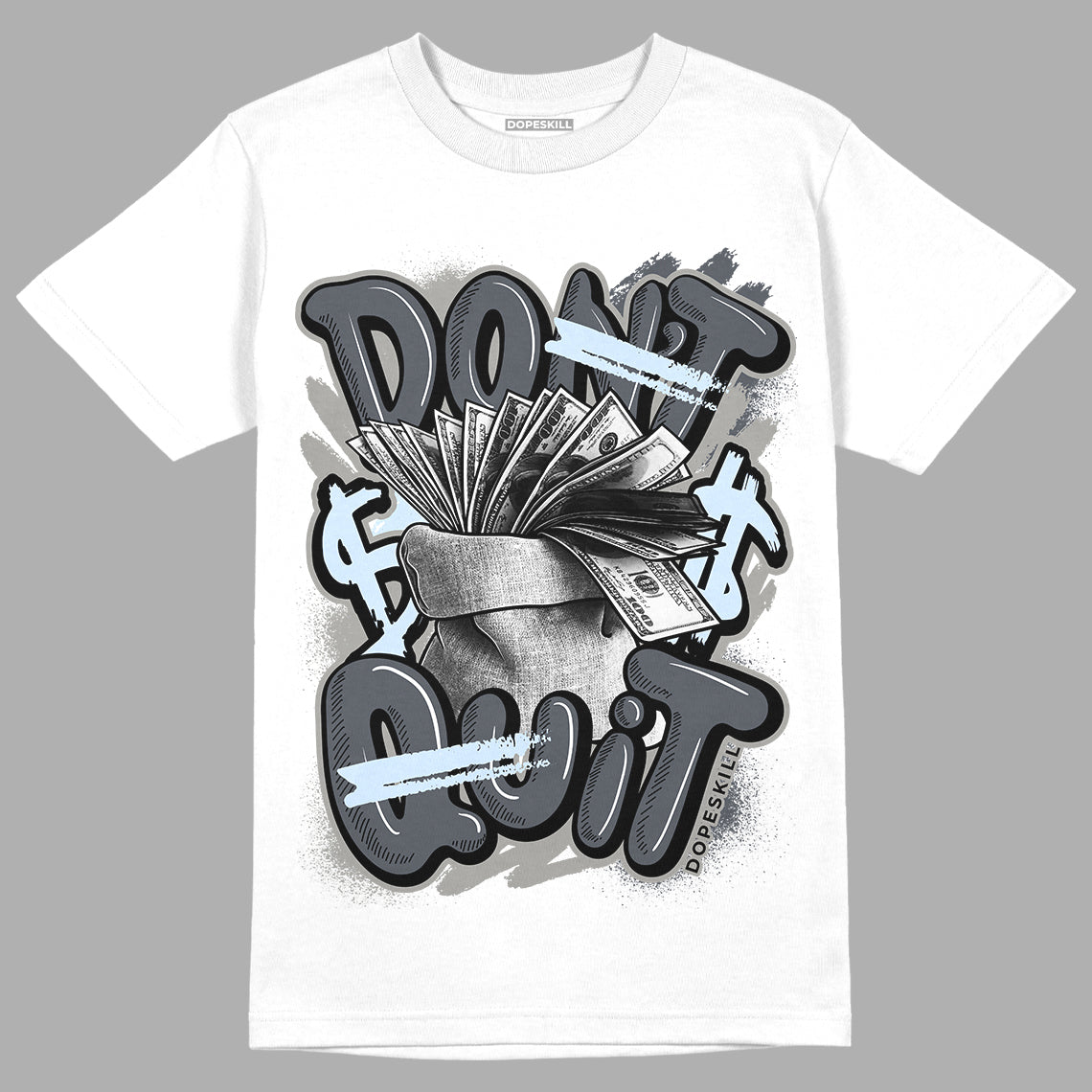 Cool Grey 11s DopeSkill T-Shirt Don't Quit Graphic, hiphop tees, grey graphic tees, sneakers match shirt - White