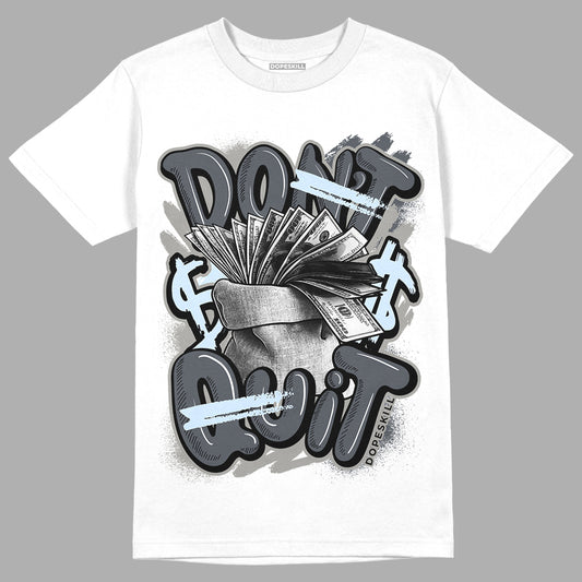 Cool Grey 11s DopeSkill T-Shirt Don't Quit Graphic, hiphop tees, grey graphic tees, sneakers match shirt - White