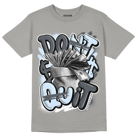 Cool Grey 11s DopeSkill Grey T-shirt Don't Quit Graphic ,hiphop tees, grey graphic tees, sneakers match shirt