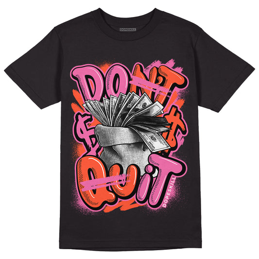 GS Pinksicle 5s DopeSkill T-Shirt Don't Quit Graphic