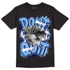 University Blue 6s DopeSkill T-Shirt Don't Quit Graphic