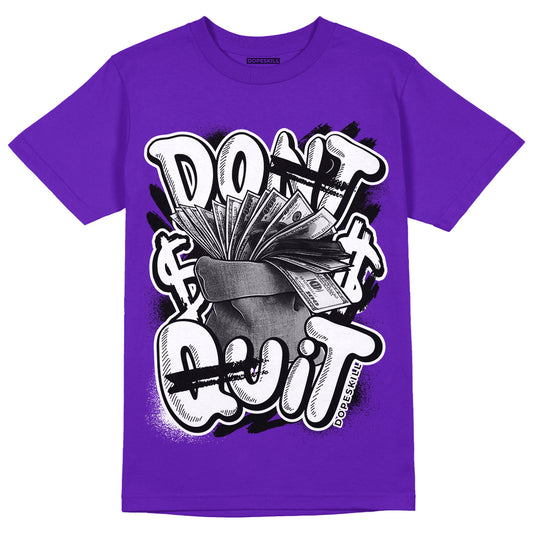 Court Purple 13s DopeSkill Purple T-shirt Don't Quit Graphic - Purple