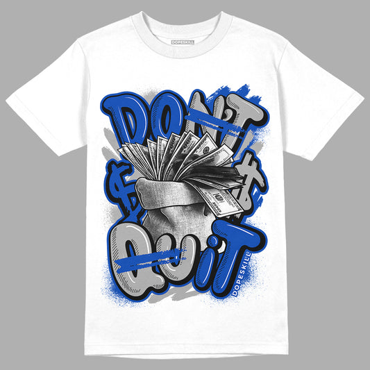 Racer Blue 5s DopeSkill T-Shirt Don't Quit Graphic