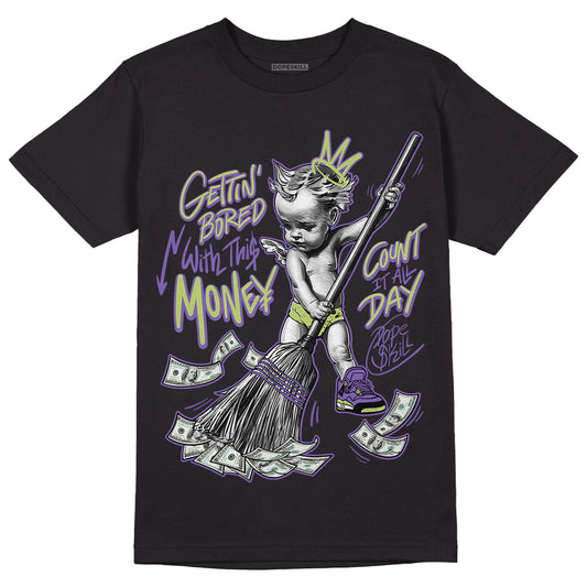 Jordan 4 Canyon Purple DopeSkill T-Shirt Gettin Bored With This Money Graphic - Black