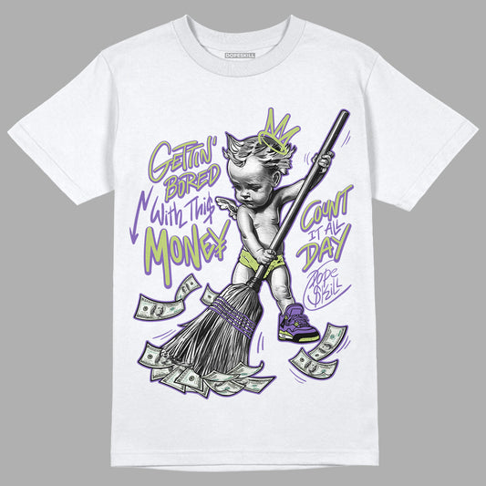 Jordan 4 Canyon Purple DopeSkill T-Shirt Gettin Bored With This Money Graphic - White 