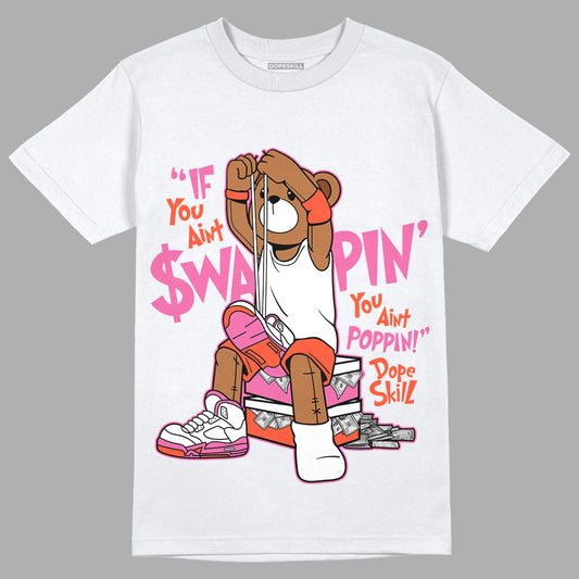 Jordan 5 GS Pinksicle DopeSkill T-Shirt If You Aint Graphic - White 