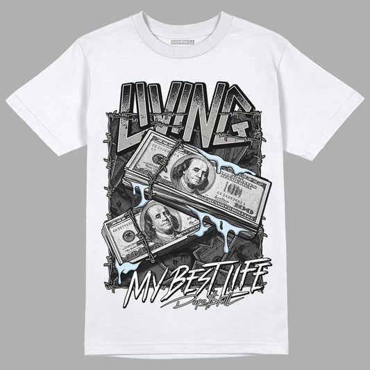 Cool Grey 11s DopeSkill T-Shirt Living My Best Life Graphic, hiphop tees, grey graphic tees, sneakers match shirt - White