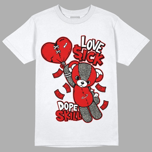 Fire Red 3s DopeSkill T-Shirt Love Sick Graphic - White 