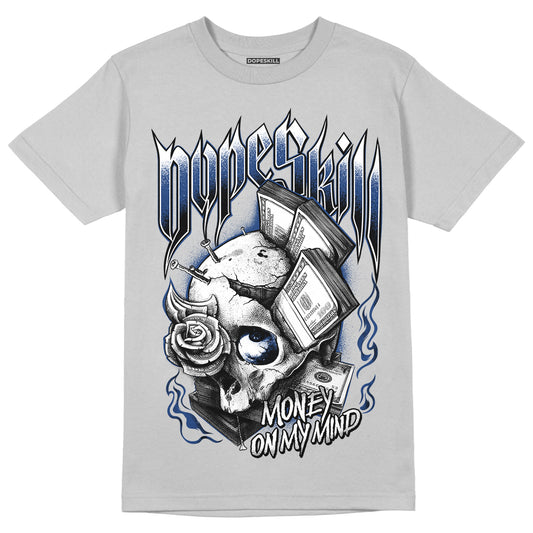 French Blue 13s DopeSkill Light Steel Grey T-shirt Money On My Mind Graphic