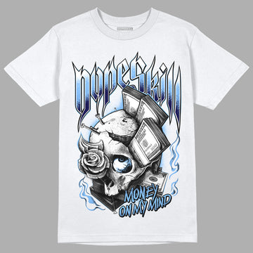 University Blue 6s DopeSkill T-Shirt Money On My Mind Graphic