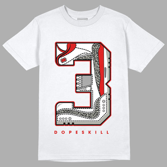 Fire Red 3s DopeSkill T-Shirt No.3 Graphic - White 