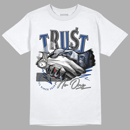 French Blue 13s DopeSkill T-Shirt Trust No One Graphic - White 