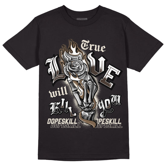 Jordan 1 Low OG “Reverse Mocha” DopeSkill T-Shirt True Love Will Kill You Graphic - Black