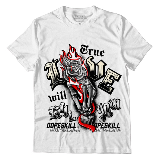 Jordan 11 Low 72-10 DopeSkill T-Shirt True Love Will Kill You Graphic - White