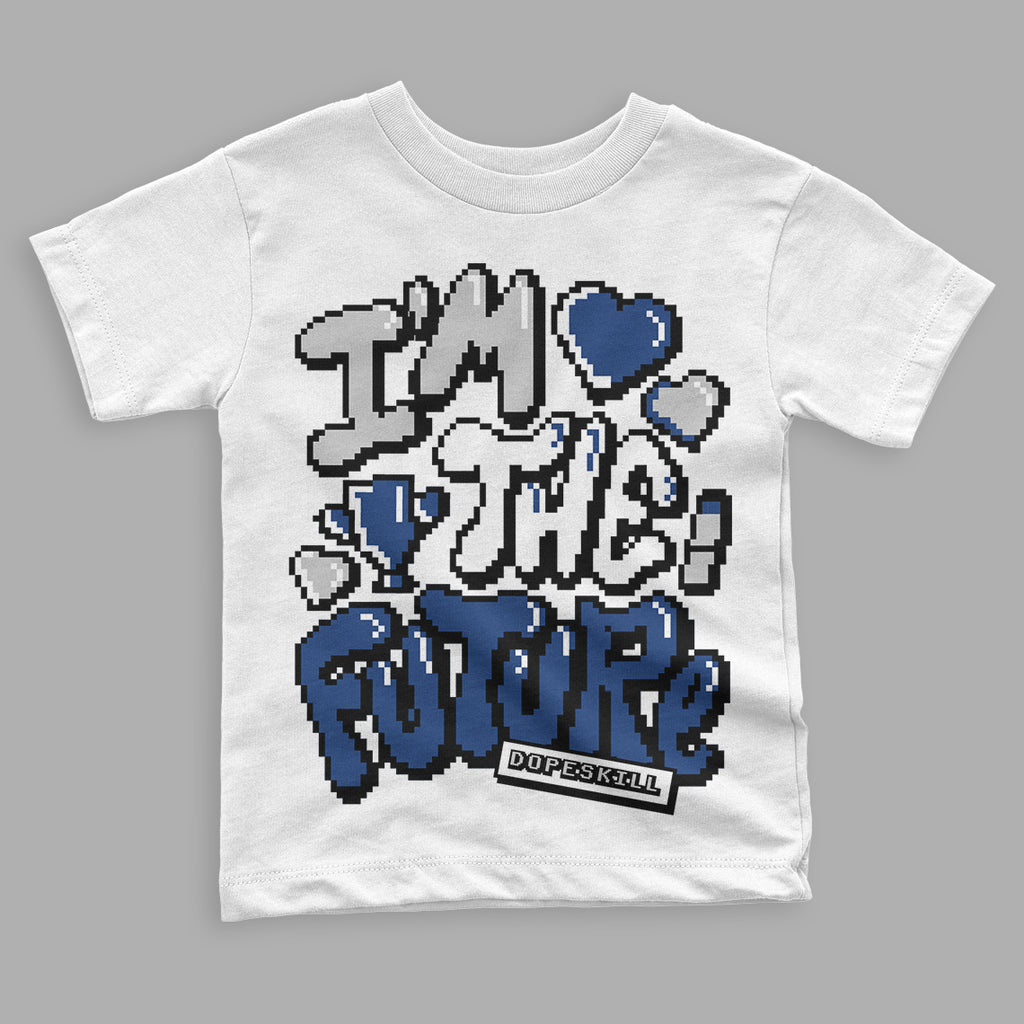 French Blue 13s DopeSkill Toddler Kids T-shirt I'm The Future Graphic - White 