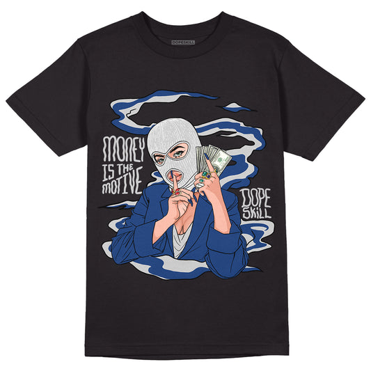 AJ 13 French Blue DopeSkill T-Shirt Money Is The Motive Graphic