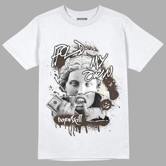 Jordan 1 Low OG “Reverse Mocha” DopeSkill T-Shirt Hold My Own Graphic - White