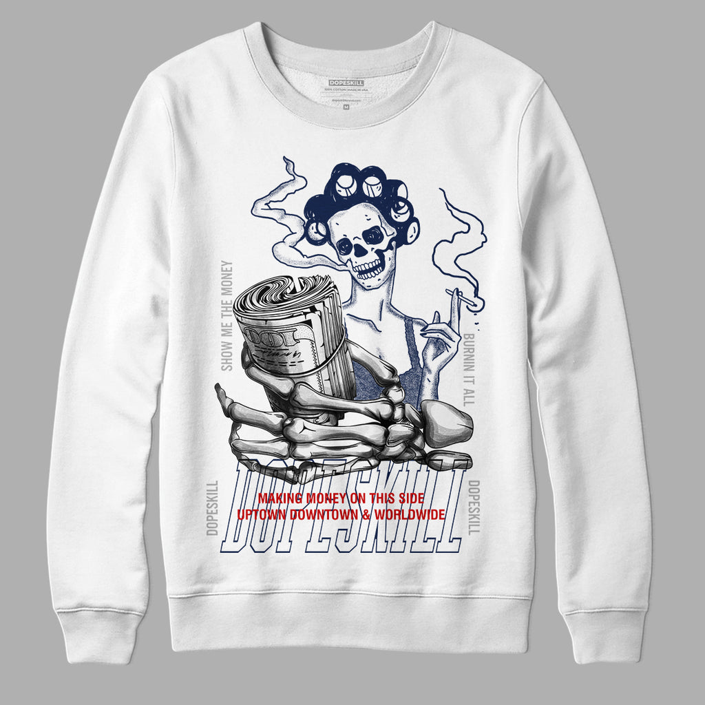 Midnight Navy 4s DopeSkill Sweatshirt Show Me The Money Graphic - White