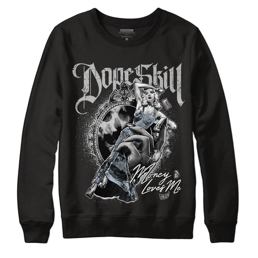 Black Metallic Chrome 6s DopeSkill Sweatshirt Money Loves Me Graphic - Black