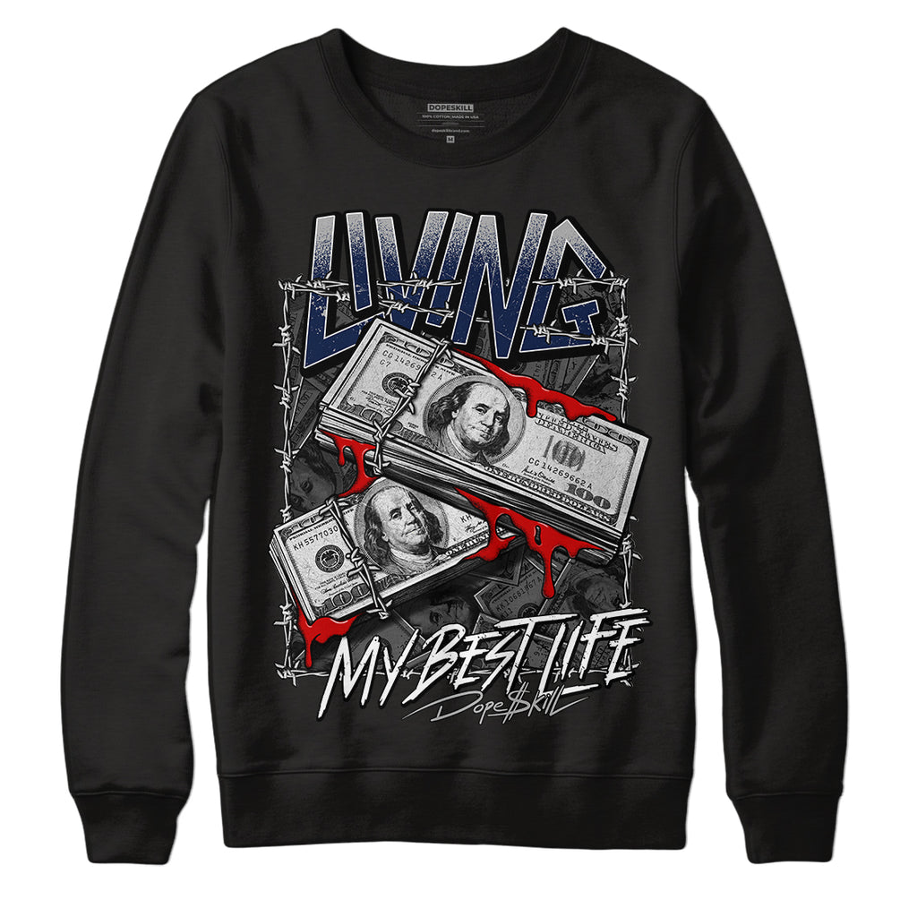 Midnight Navy 4s DopeSkill Sweatshirt Living My Best Life Graphic - Black