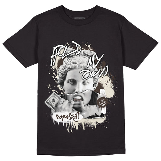 Jordan 1 Low OG “Reverse Mocha” DopeSkill T-Shirt Hold My Own Graphic - Black