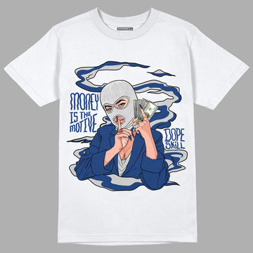 AJ 13 French Blue DopeSkill T-Shirt Money Is The Motive Graphic