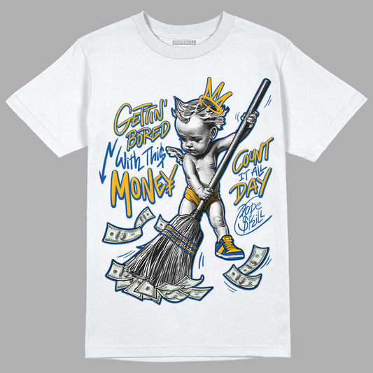 Dunk Blue Jay and University Gold DopeSkill T-Shirt Gettin Bored With This Money Graphic Streetwear - White