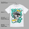 New Emerald 1s DopeSkill T-Shirt Don't Quit Graphic