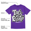 Court Purple 13s DopeSkill Purple T-shirt Talk Is Chip Graphic