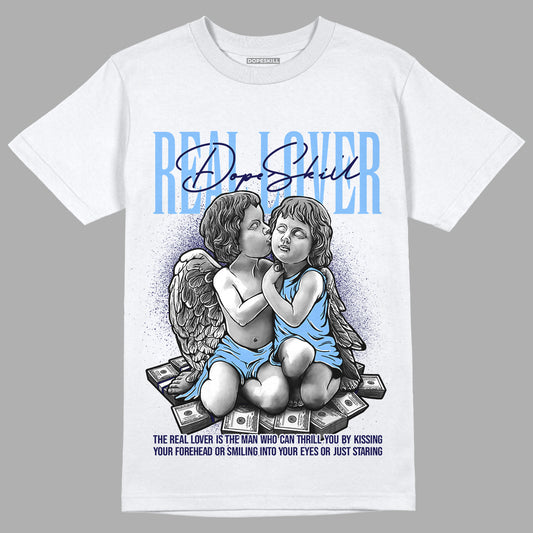 University Blue 6s DopeSkill T-Shirt Real Lover Graphic
