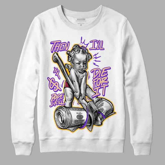 Afrobeats 7s SE DopeSkill Sweatshirt Then I'll Die For It Graphic - White