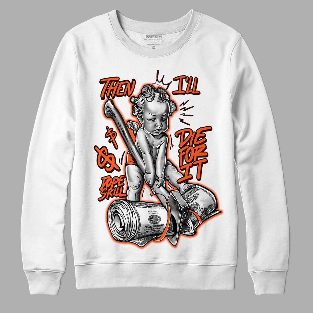 Starfish 1s DopeSkill Sweatshirt Then I'll Die For It Graphic - White