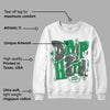 Lucky Green 3s DopeSkill Sweatshirt Drip Too Hard Graphic