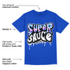 Hyper Royal 12s DopeSkill Hyper Royal T-shirt Super Sauce Graphic